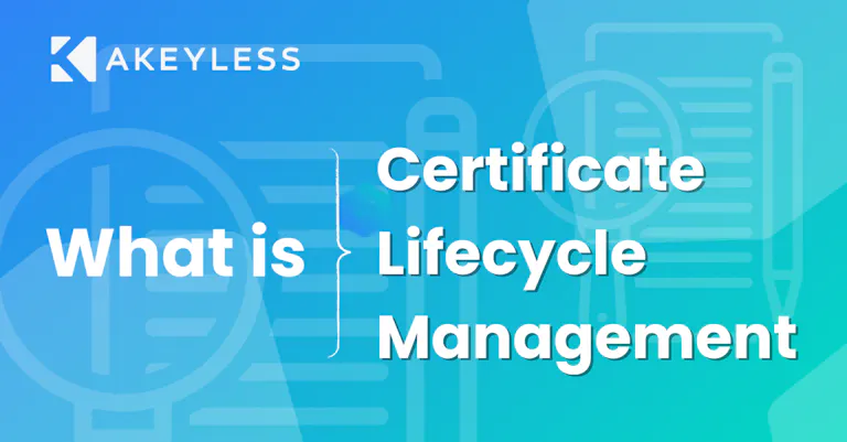 What is Certificate Lifecycle Management?