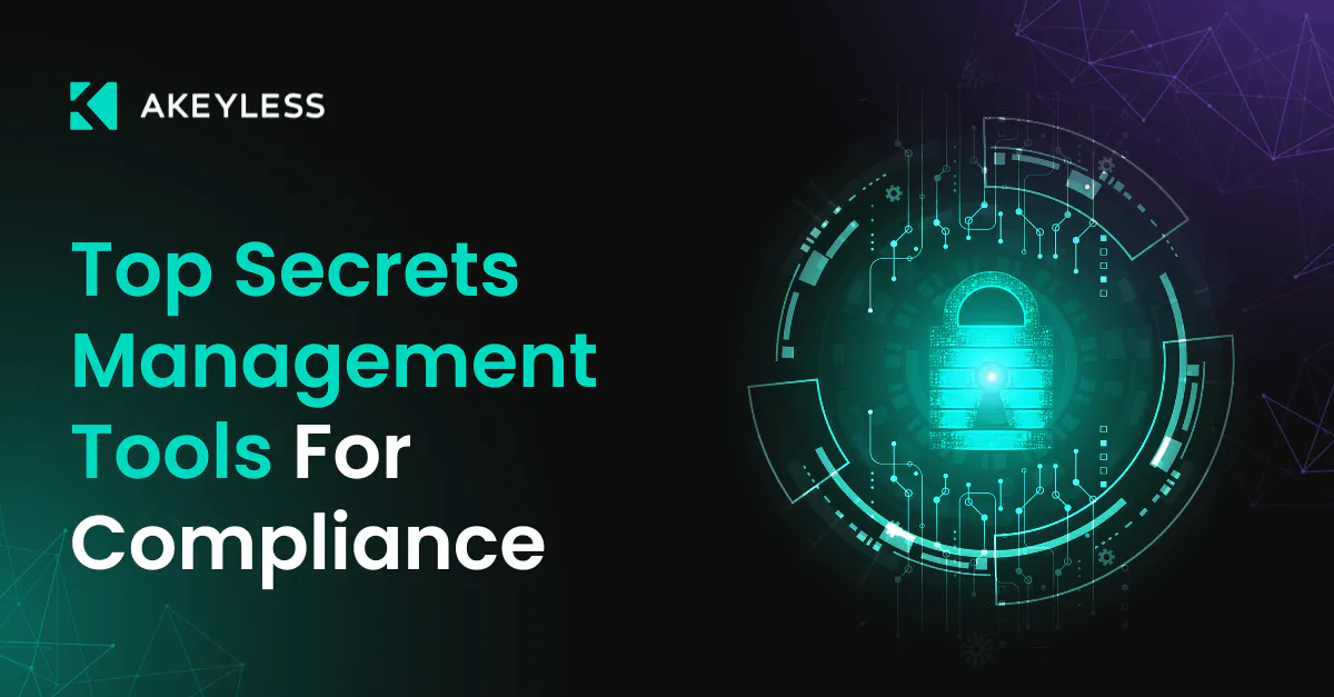 Program Secret Top Secrets Management Tools For Compliance | Akeyless